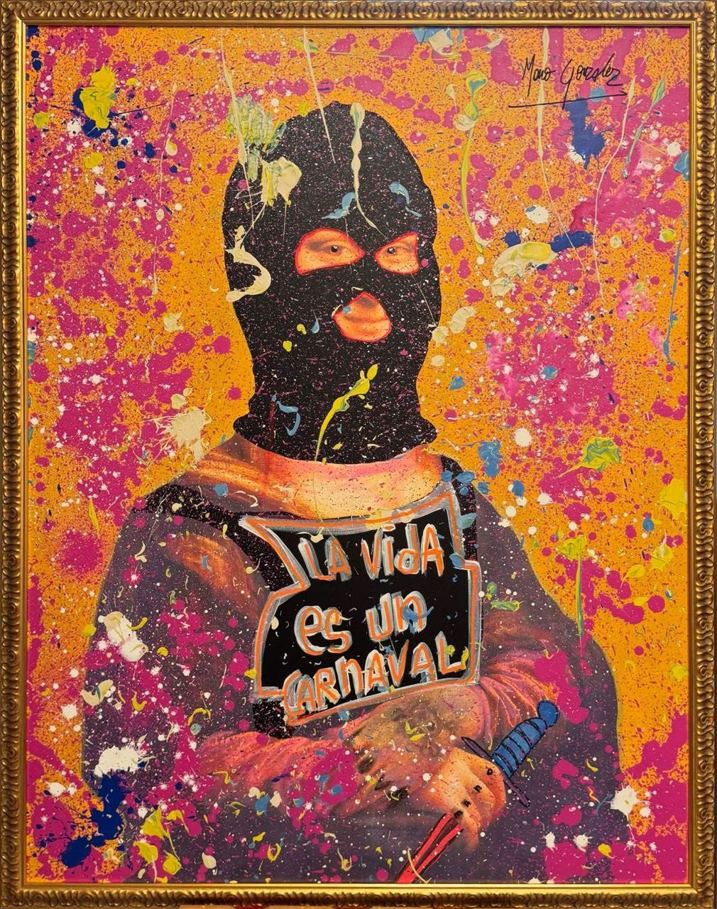La vida es un Carnaval: the Mona Lisa in a black balaclava and a vest that reads la vida es un carnaval, on yellow and pink splashes, in a gold baroque frame